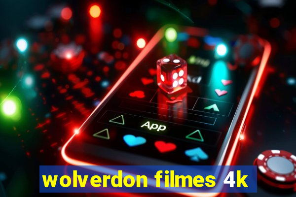 wolverdon filmes 4k